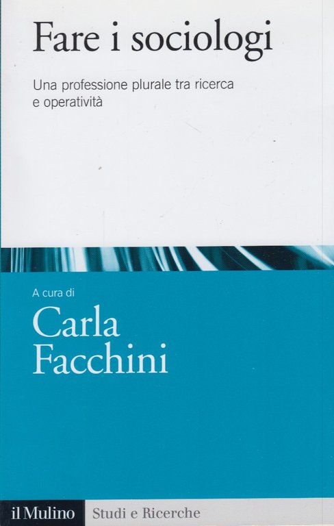 Fare i sociologi. Una professione plurale tra ricerca e operativitÃ