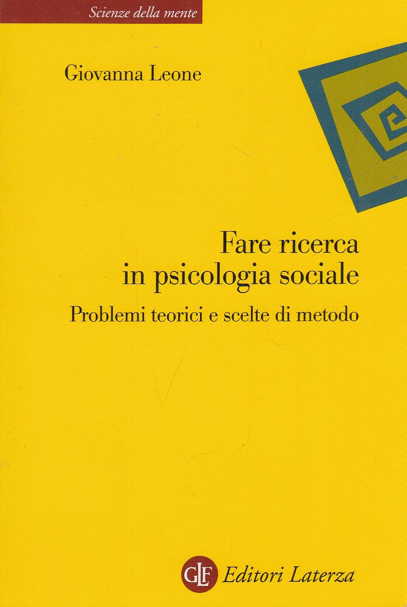 Fare ricerca in psicologia sociale. Problemi teorici e scelte di …