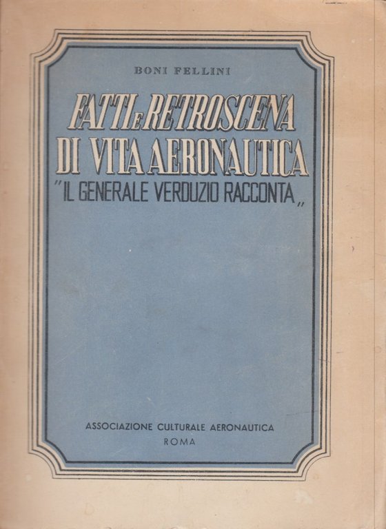 Fatti e retroscena di vita aeronautica. Il Generale Verduzio racconta