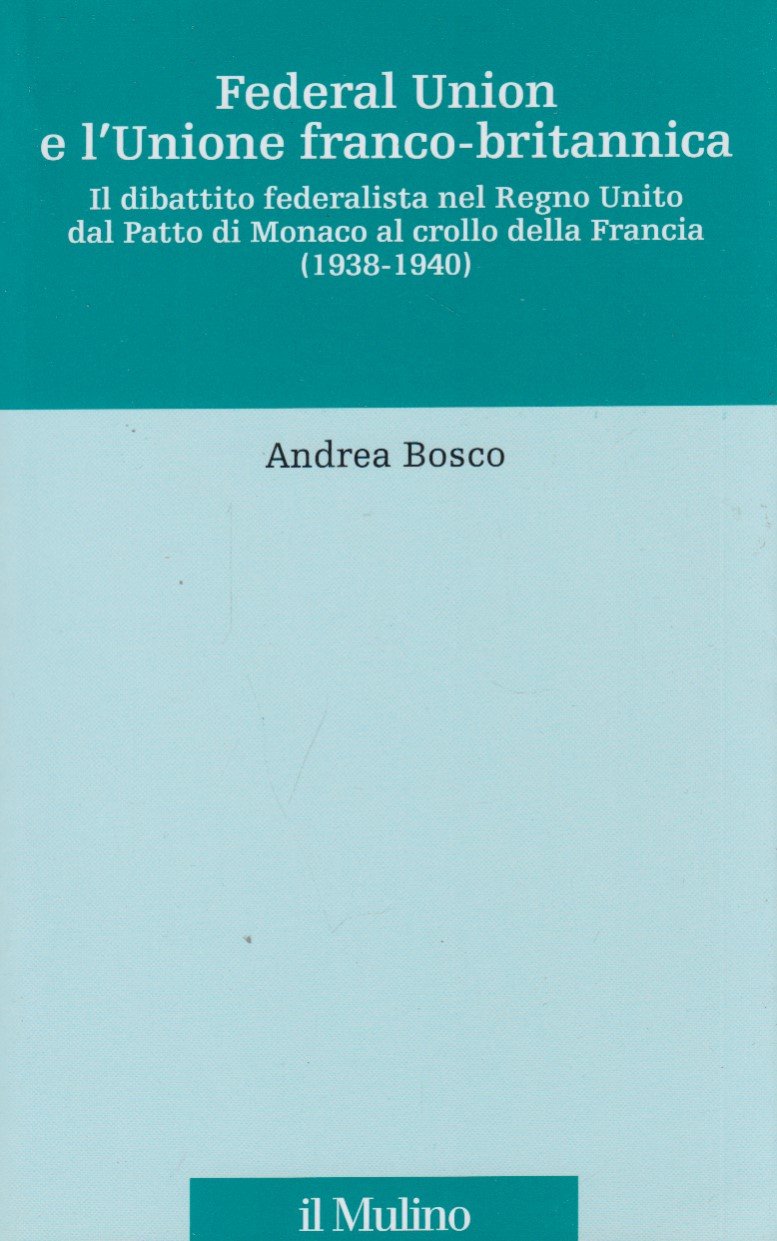 Federal union e l'unione franco-britannica. Il dibattito federalista nel Regno …