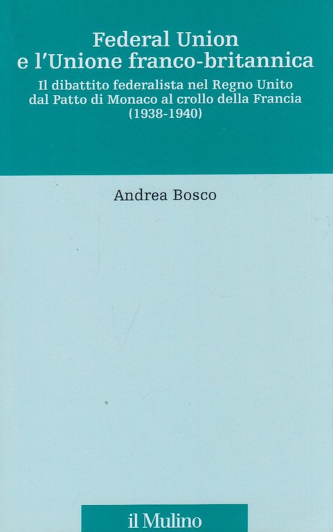 Federal union e l'unione franco-britannica. Il dibattito federalista nel Regno …