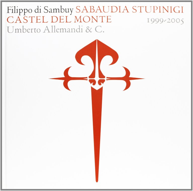 Filippo di Sambuy. Sabaudia Stupinigi Castel del Monte 1999-2005