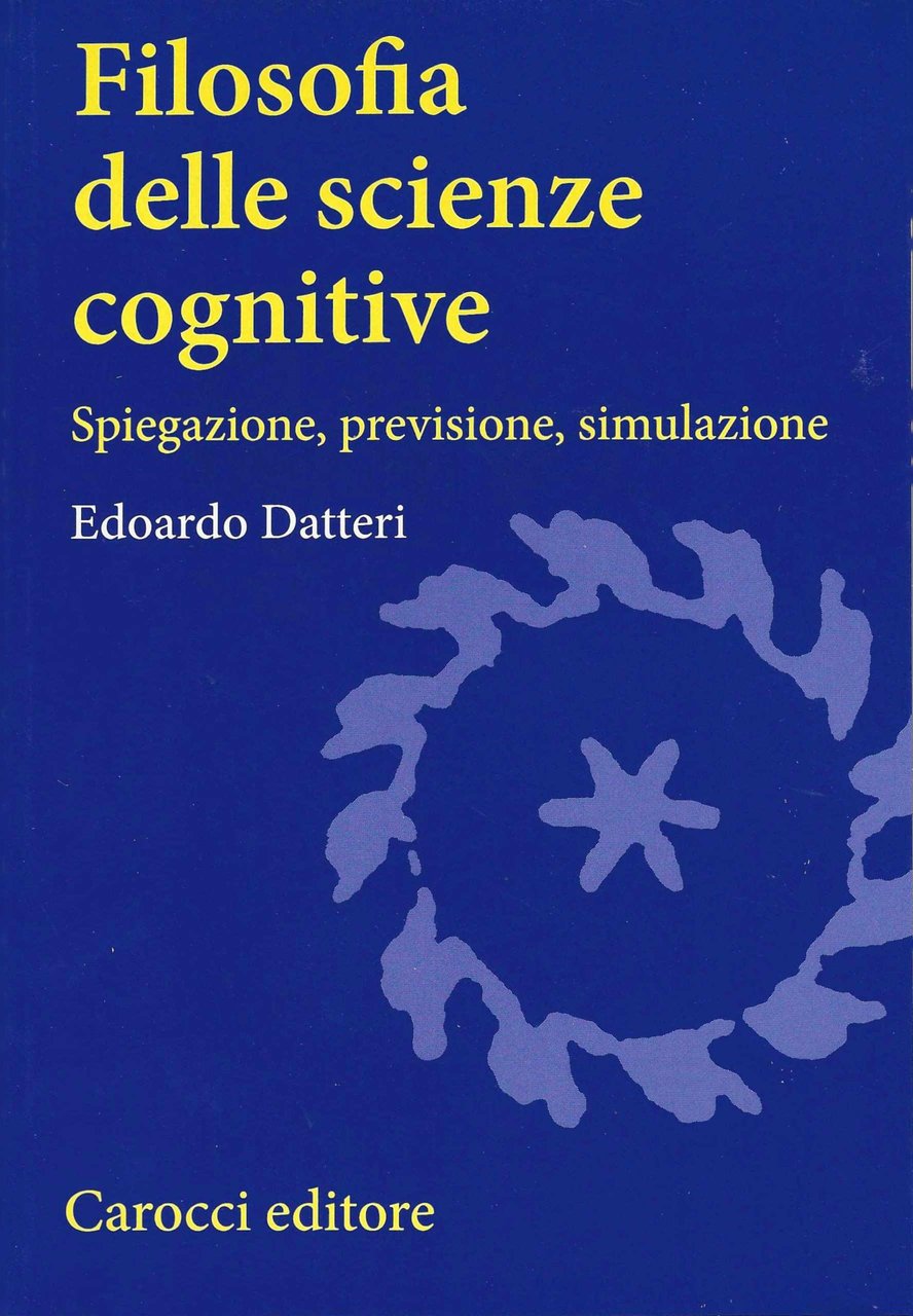 Filosofia delle scienze cognitive. Spiegazione, previsione, simulazione