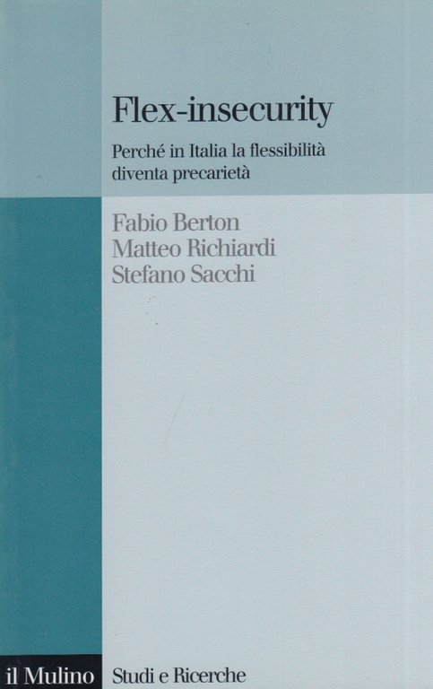 Flex-insecurity. Perch in Italia la flessibilit diventa precariet