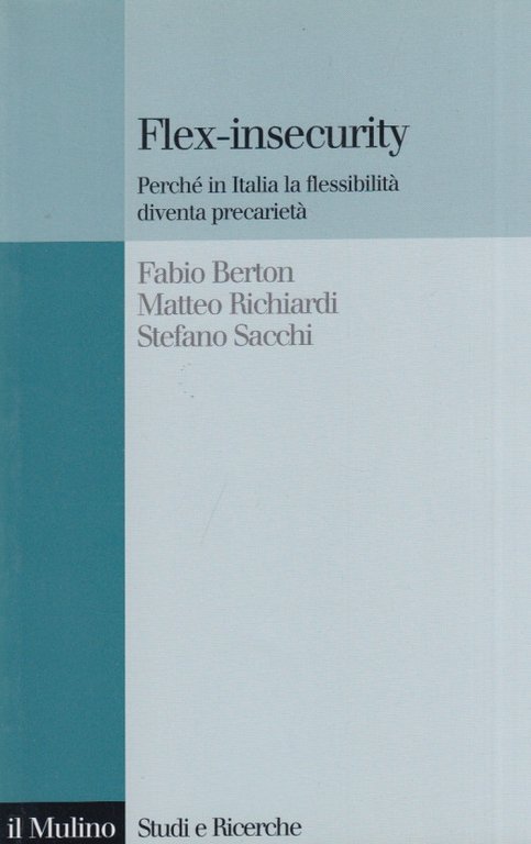Flex-insecurity. Perché in Italia la flessibilità diventa precarietà