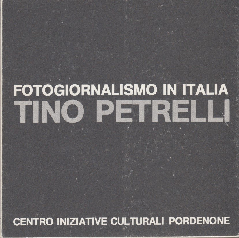 Fotogiornalismo in Italia. Tino Petrelli