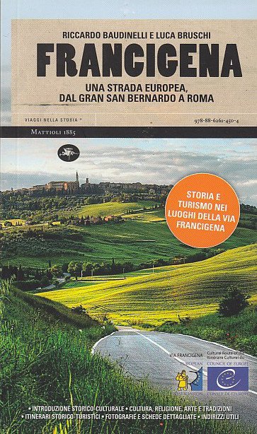 Francigena. Una Strada Europea Dal Gran San Bernardo A Roma