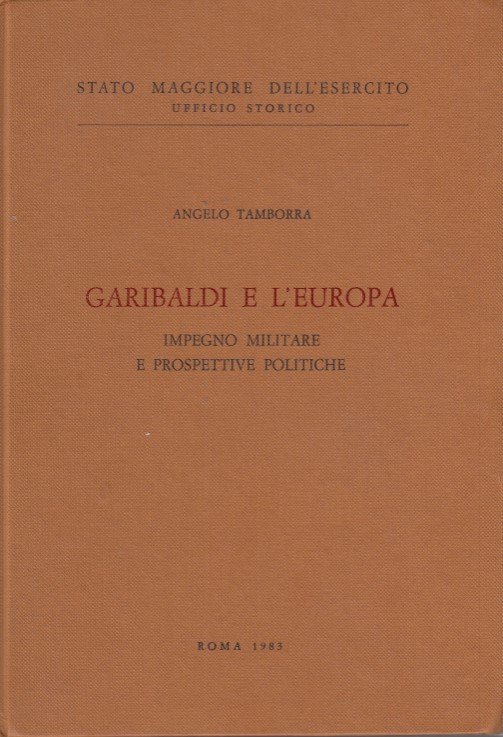 Garibaldi e L'Europa. Impegno militare e prospettive politiche