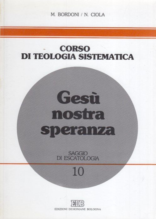 Gesù nostra speranza. Saggio di escatologia