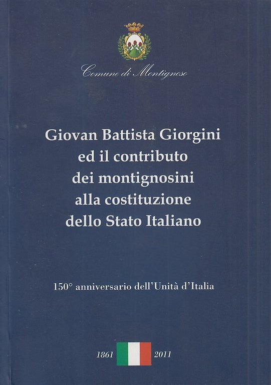 Giovan Battista Giorgini ed i contributo dei montignonesi alla costituzione …