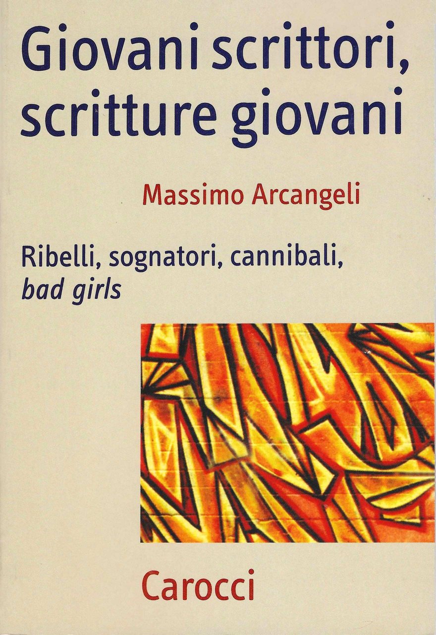 Giovani scrittori, scritture giovanili. Ribelli, sognatori, cannibali, bad girls