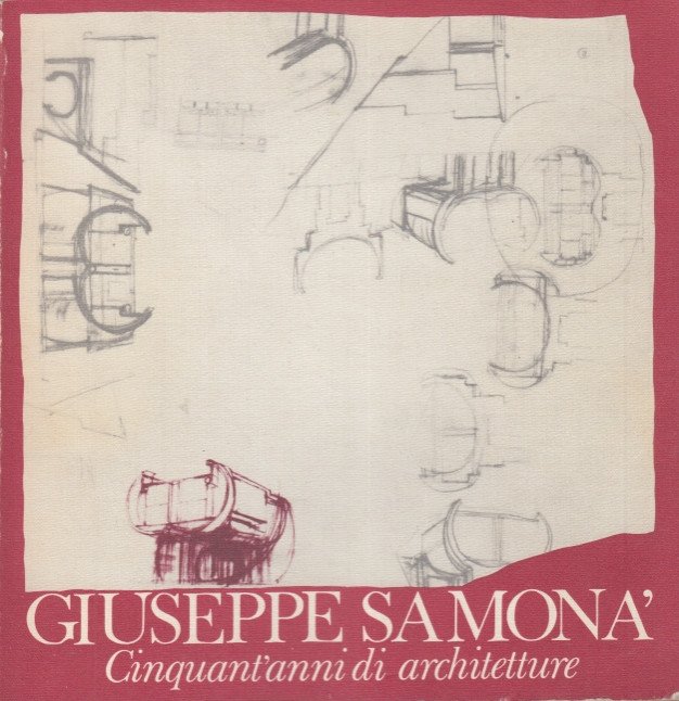 Giuseppe Samonà. Cinquant'anni di architetture