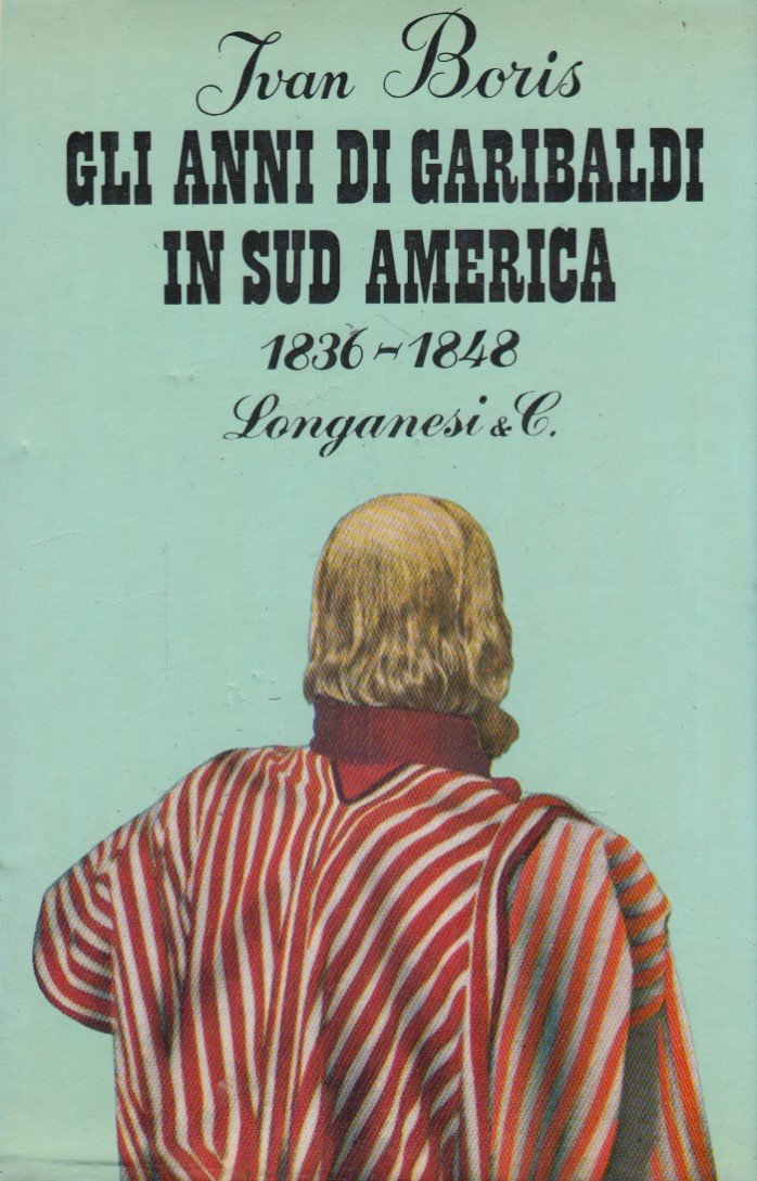 Gli anni di Garibaldi in sud America 1836-1848