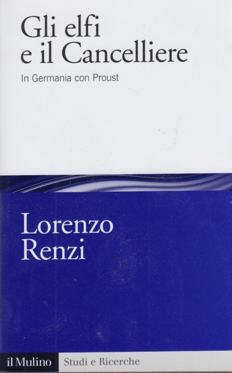 Gli elfi e il Cancelliere: In Germania con Proust