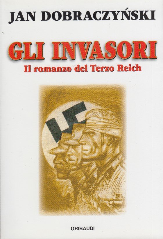 Gli invasori. Il romanzo del Terzo Reich