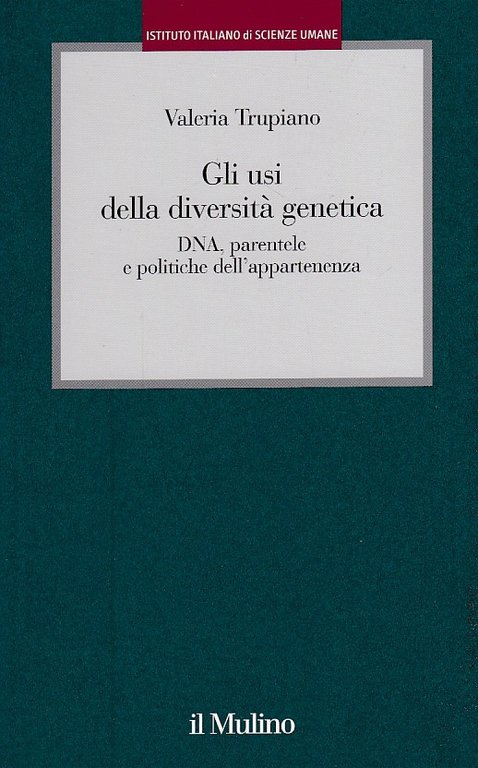 Gli usi della diversitÃ genetica. DNA, parentele e politiche dell'appartenenza