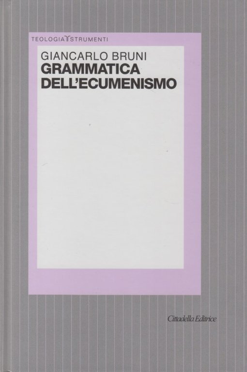 Grammatica dell'ecumenismo. Verso una nuova figura di Chiesa e di …
