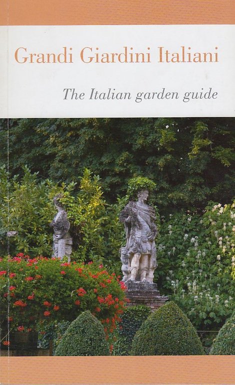 Grandi Giardini Italiani. The Italian garden guide