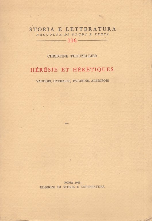 Heresie et Heretiques. Vaudois, Cathares, Patarins, Albigeois