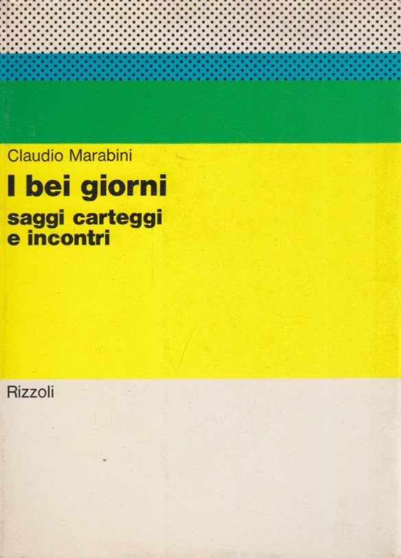 I bei giorni. Saggi carteggi e incontri