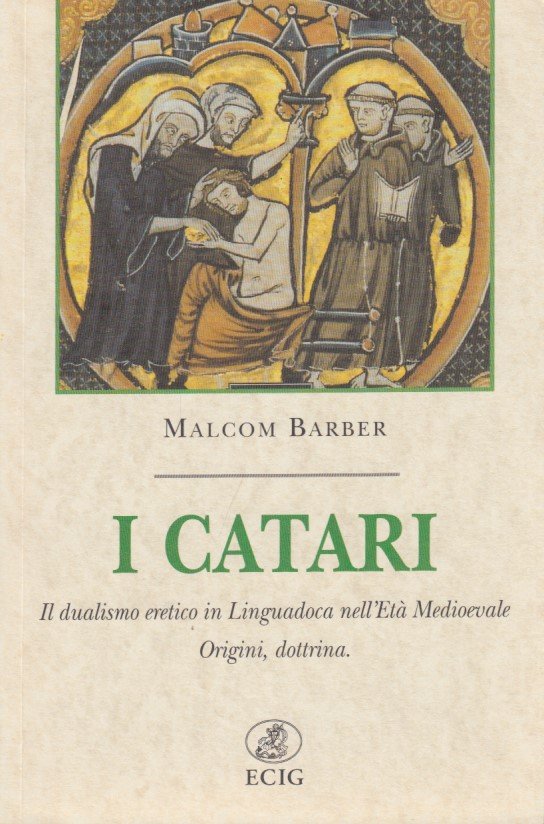 I catari. Il dualismo eretico in Linguadoca nell'et medievale. Origini, …