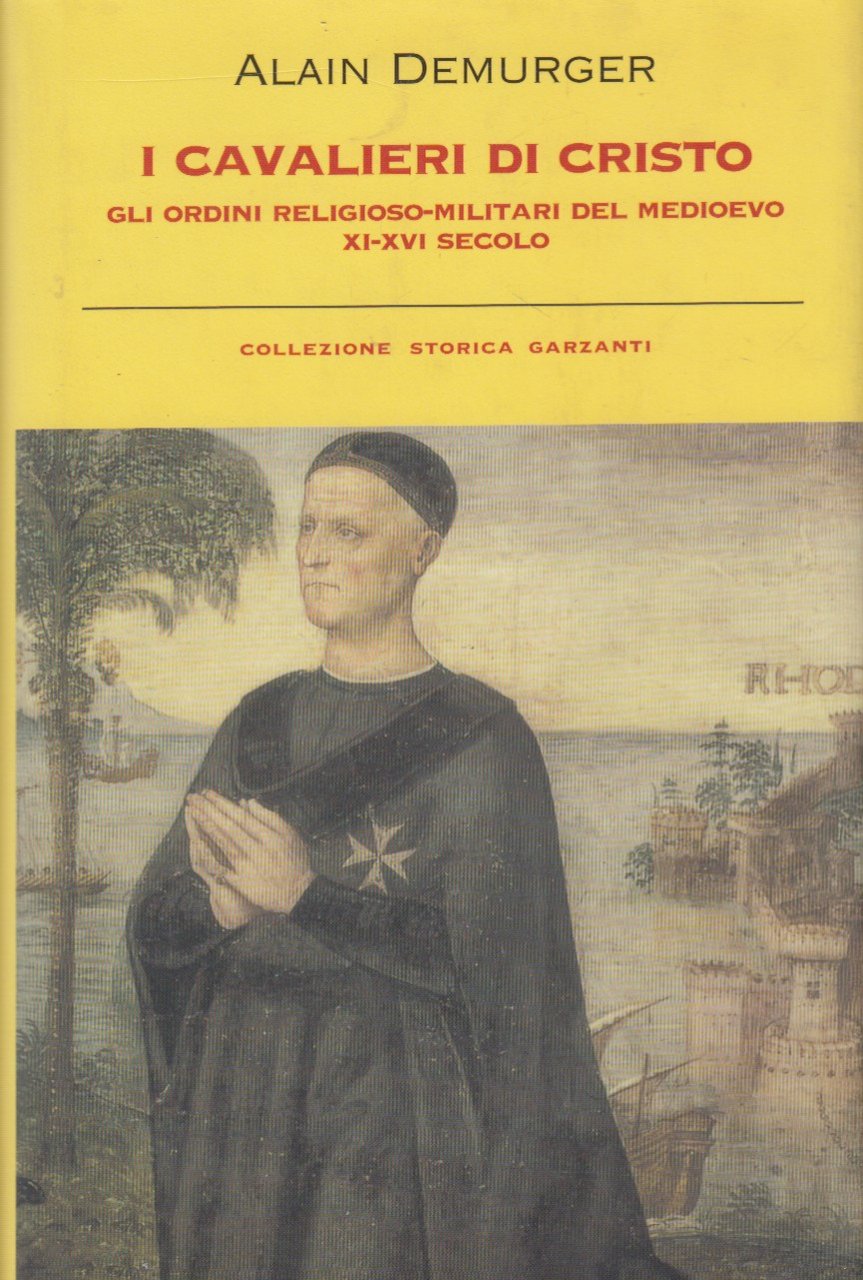 I cavalieri di Cristo. Gli ordini religioso-militari del medioevo XI-XVI …