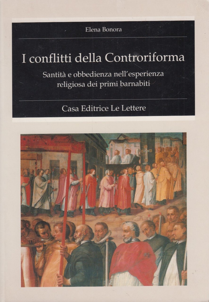 I conflitti della Controriforma. Sanità e obbedienza nell'esperienza religiosa dei …