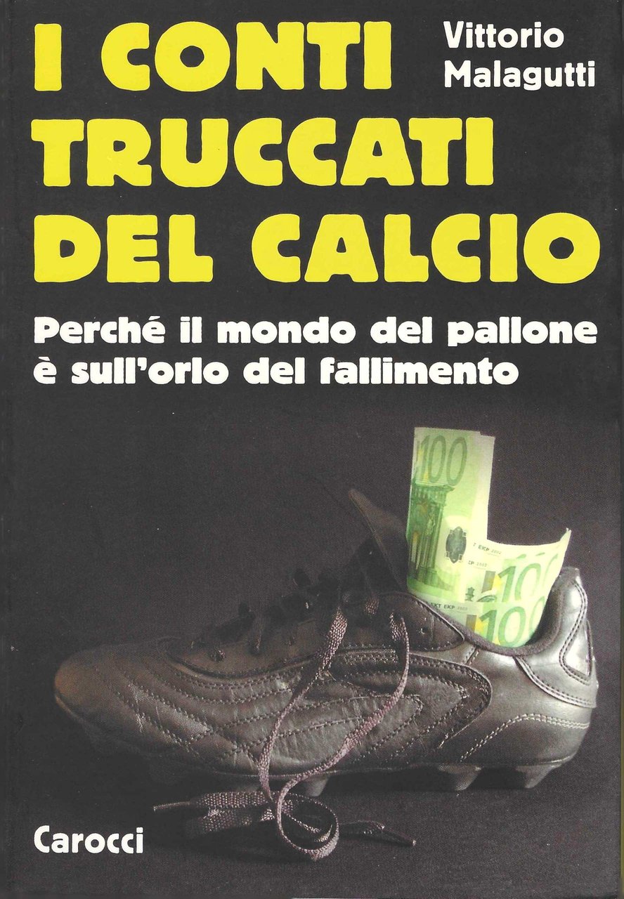 I conti truccati del calcio. Perché il mondo del pallone …