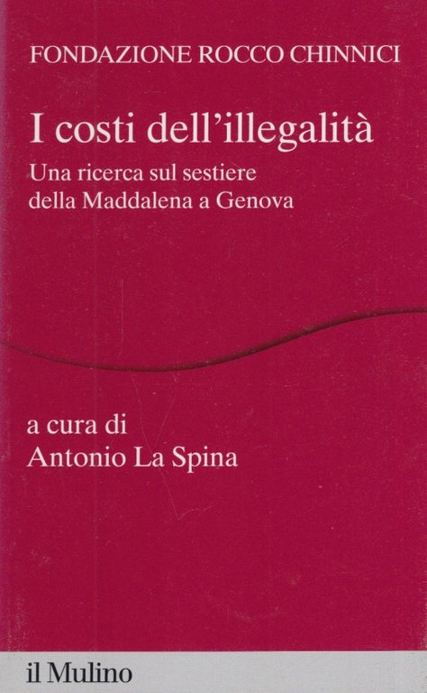 I costi dell'illegalitÃ . Una ricerca sul sestiere della Maddalena …