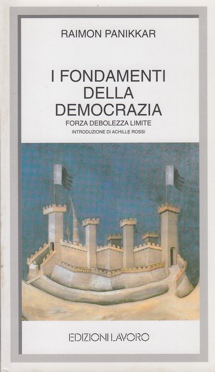 I fondamenti della democrazia. Forza debolezza limite