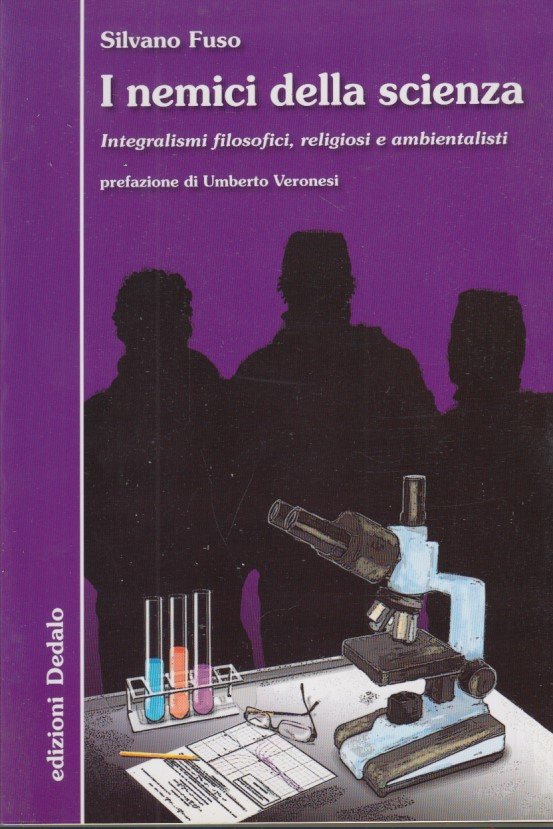 I nemici della scienza. Integralismi filosofici, religiosi e ambientalisti