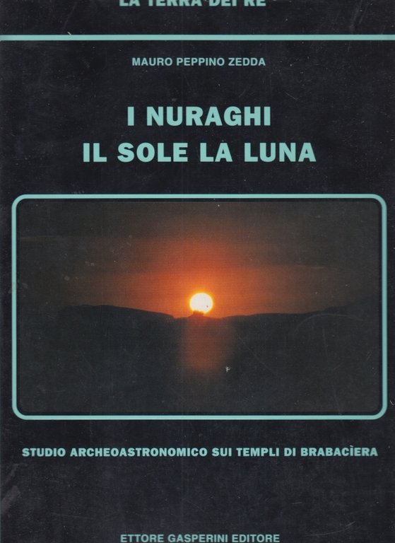 I nuraghi il sole la luna. Studio archeoastronomico sui templi …