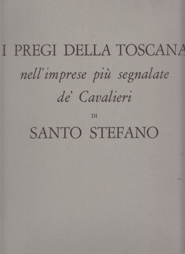 I pregi della Toscana nell'imprese pi segnalate de' Cavalieri di …