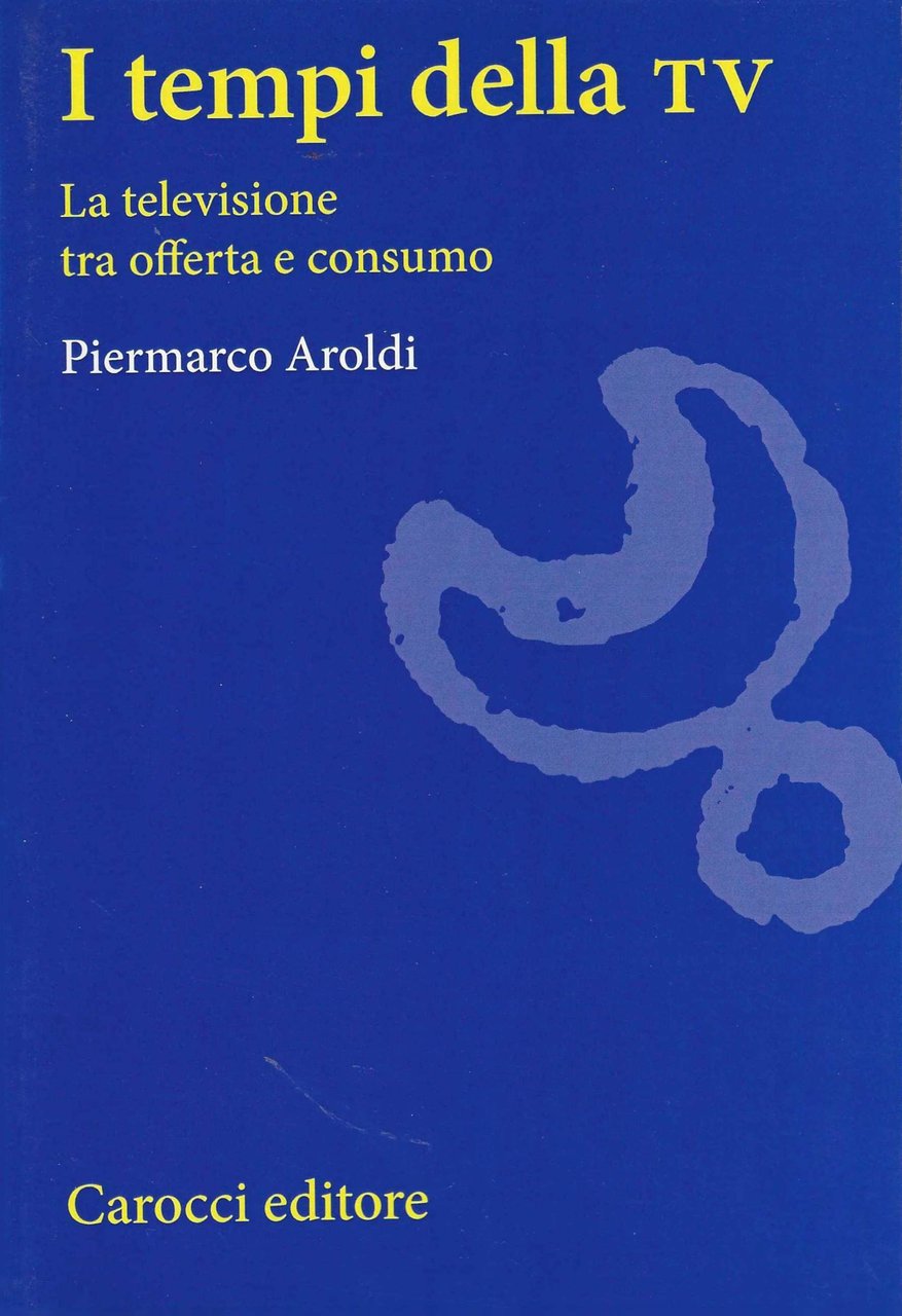 I tempi della TV. La televisione tra offerta e consumo
