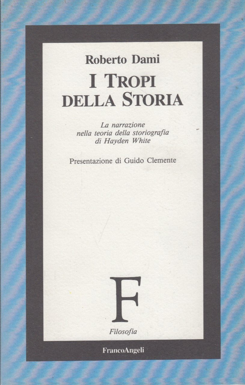 I Tropi della storia. La narrazione nella teoria della storiografia …