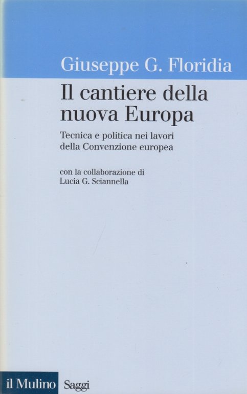 Il cantiere della nuova Europa. Tecnica e politica nei lavori …