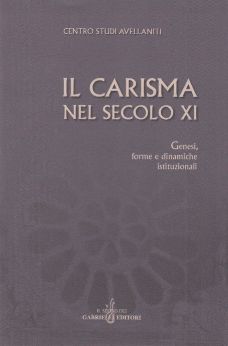 Il carisma nel secolo XI. Genesi, forme e dinamiche istituzionali. …