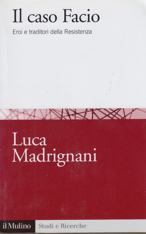 Il caso Facio. Eroi e traditori della Resistenza