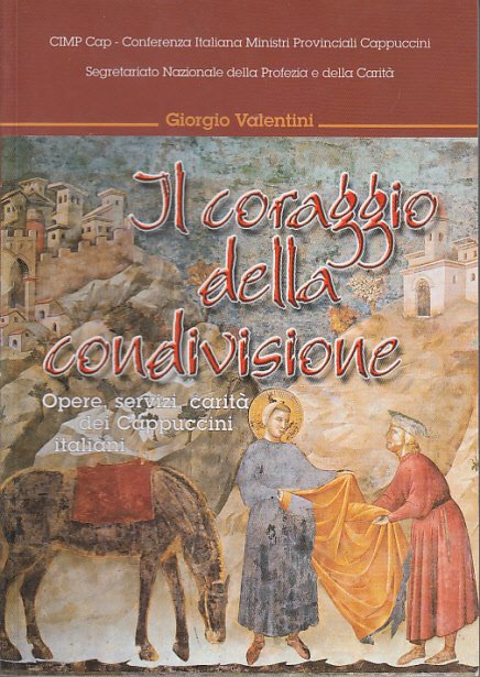 IL CORAGGIO DELLA CONDIVISIONE OPERE, SERVIZI, CARIT DEI CAPPUCCINI ITALIANI