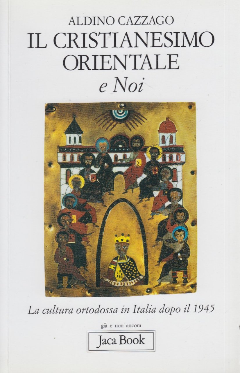 Il cristianesimo orientale e Noi. La cultura ortodossa in Italia …