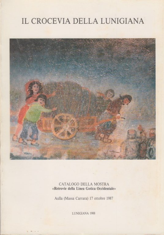 Il crocevia della lunigiana. Catalogo della mostra Retrovie della linea …