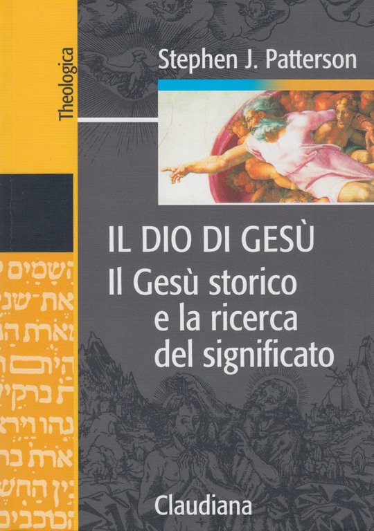 Il Dio di Gesù. Il Gesù Storico e la ricerca …