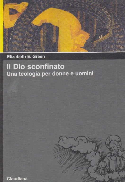 Il Dio sconfinato. Una teologia per donne e uomini