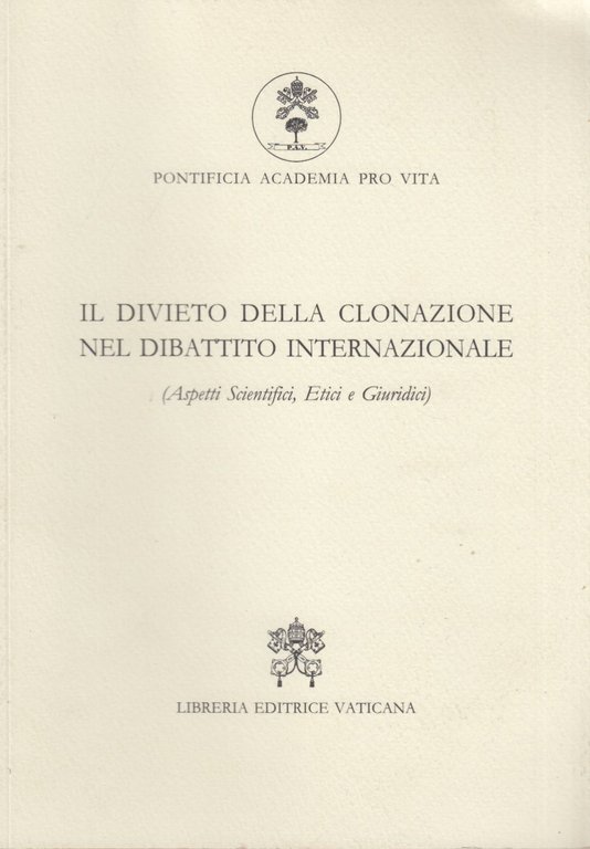 Il divieto della clonazione nel dibattito internazionale (Aspetti scientifici, Etici …