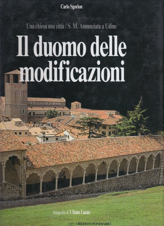 Il duomo delle modificazioni. Una Chiesa una città / S.M. …