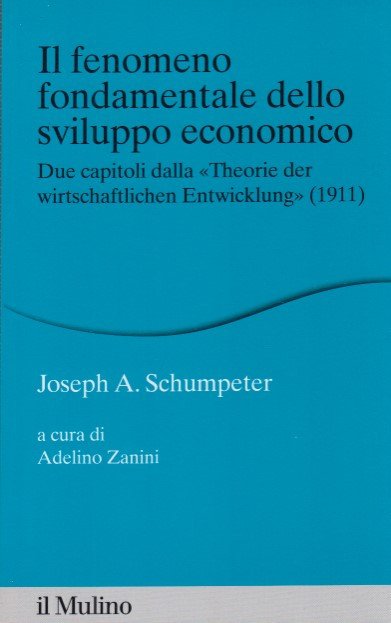 Il fenomeno fondamentale dello sviluppo economico. Due capitoli dalla «Theorie …