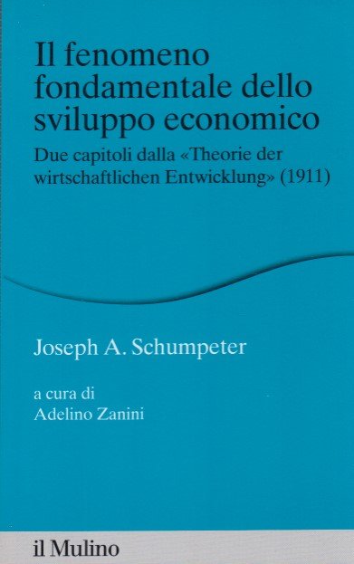 Il fenomeno fondamentale dello sviluppo economico. Due capitoli dalla Theorie …