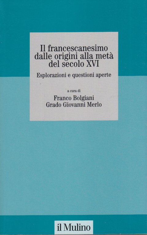 Il francescanesimo dalle origini alla met del secolo XVI. Esplorazioni …