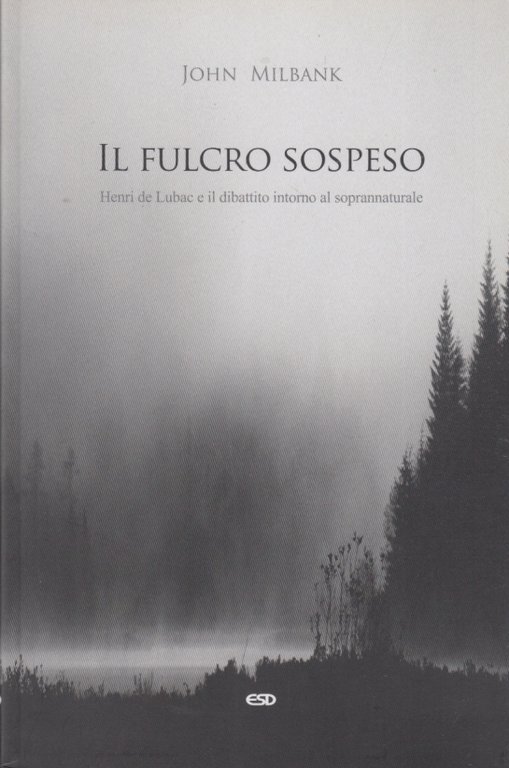 Il fulcro sospeso. Henri de Lubac e il dibattito intorno …