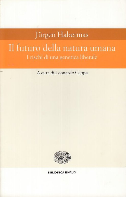 Il futuro della natura umana. I rischi di una genetica …